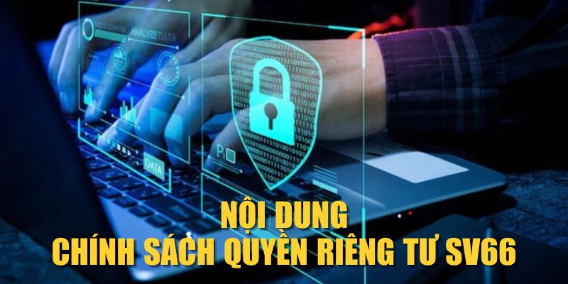 Nội dung chính sách quyền riêng tư SV66 Nội dung chính sách quyền riêng tư SV66